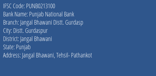 Punjab National Bank Jangal Bhawani Distt. Gurdasp Branch Jangal Bhawani IFSC Code PUNB0213100