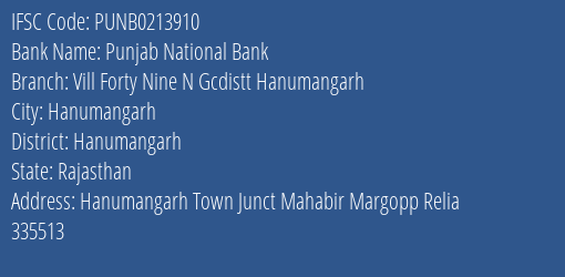 Punjab National Bank Vill Forty Nine N Gcdistt Hanumangarh Branch Hanumangarh IFSC Code PUNB0213910