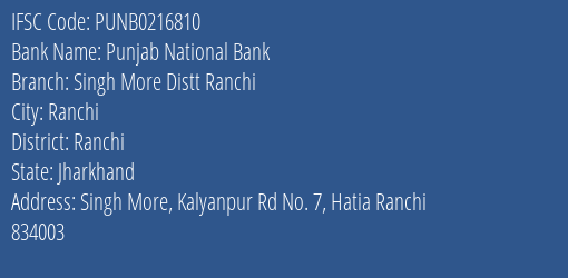 Punjab National Bank Singh More Distt Ranchi Branch Ranchi IFSC Code PUNB0216810