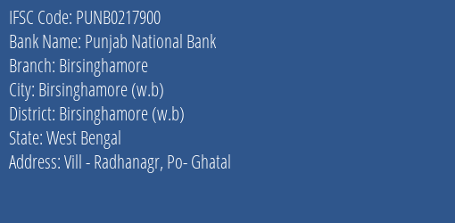 Punjab National Bank Birsinghamore Branch Birsinghamore W.b IFSC Code PUNB0217900