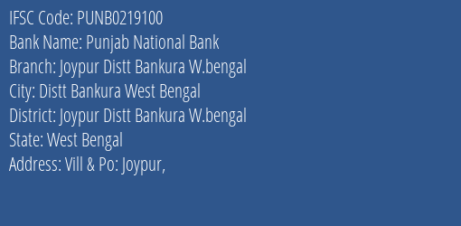 Punjab National Bank Joypur Distt Bankura W.bengal Branch Joypur Distt Bankura W.bengal IFSC Code PUNB0219100