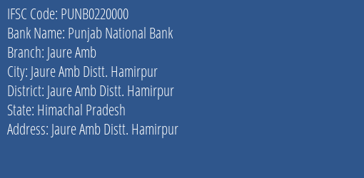 Punjab National Bank Jaure Amb Branch Jaure Amb Distt. Hamirpur IFSC Code PUNB0220000