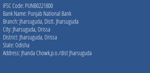 Punjab National Bank Jharsuguda Distt. Jharsuguda Branch Jharsuguda Orissa IFSC Code PUNB0221800