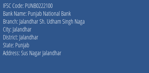 Punjab National Bank Jalandhar Sh. Udham Singh Naga Branch Jalandhar IFSC Code PUNB0222100