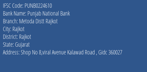 Punjab National Bank Metoda Distt Rajkot Branch Rajkot IFSC Code PUNB0224610