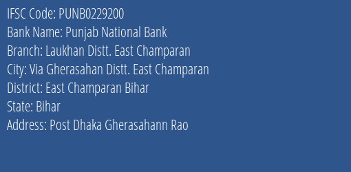 Punjab National Bank Laukhan Distt. East Champaran Branch East Champaran Bihar IFSC Code PUNB0229200
