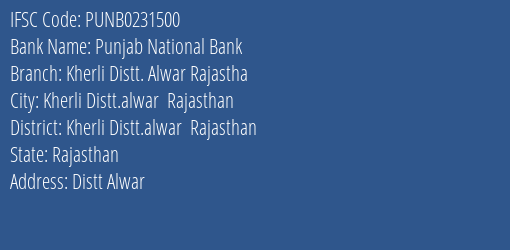 Punjab National Bank Kherli Distt. Alwar Rajastha Branch Kherli Distt.alwar Rajasthan IFSC Code PUNB0231500