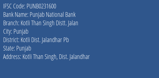 Punjab National Bank Kotli Than Singh Distt. Jalan Branch Kotli Dist. Jalandhar Pb IFSC Code PUNB0231600