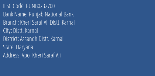 Punjab National Bank Kheri Saraf Ali Distt. Karnal Branch Assandh Distt. Karnal IFSC Code PUNB0232700