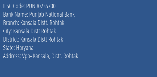 Punjab National Bank Kansala Distt. Rohtak Branch Kansala Distt Rohtak IFSC Code PUNB0235700