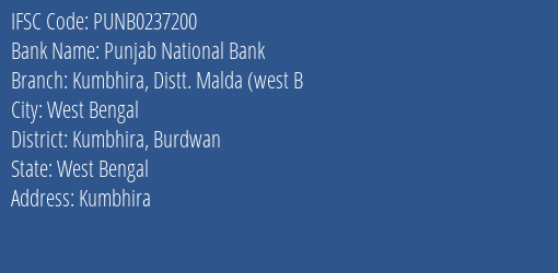 Punjab National Bank Kumbhira Distt. Malda West B Branch Kumbhira Burdwan IFSC Code PUNB0237200