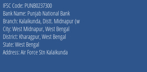 Punjab National Bank Kalaikunda Distt. Midnapur W Branch Kharagpur West Bengal IFSC Code PUNB0237300
