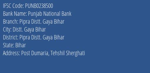 Punjab National Bank Pipra Distt. Gaya Bihar Branch Pipra Distt. Gaya Bihar IFSC Code PUNB0238500