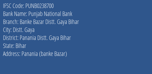 Punjab National Bank Banke Bazar Distt. Gaya Bihar Branch Panania Distt. Gaya Bihar IFSC Code PUNB0238700