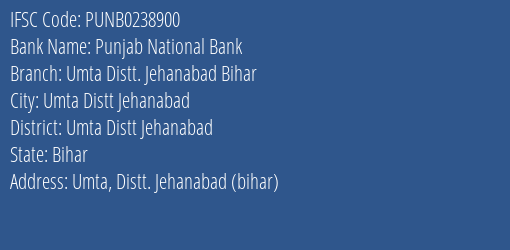Punjab National Bank Umta Distt. Jehanabad Bihar Branch Umta Distt Jehanabad IFSC Code PUNB0238900