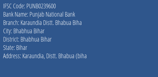 Punjab National Bank Karaundia Distt. Bhabua Biha Branch Bhabhua Bihar IFSC Code PUNB0239600