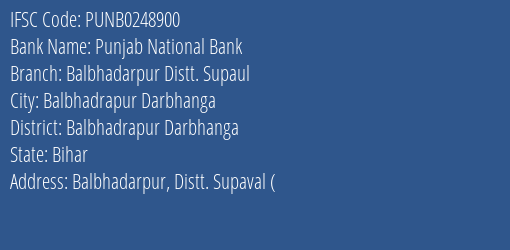 Punjab National Bank Balbhadarpur Distt. Supaul Branch Balbhadrapur Darbhanga IFSC Code PUNB0248900