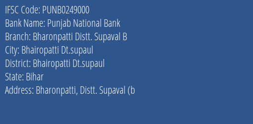 Punjab National Bank Bharonpatti Distt. Supaval B Branch Bhairopatti Dt.supaul IFSC Code PUNB0249000