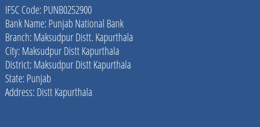 Punjab National Bank Maksudpur Distt. Kapurthala Branch Maksudpur Distt Kapurthala IFSC Code PUNB0252900