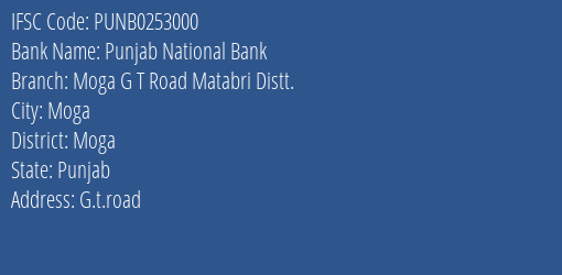 Punjab National Bank Moga G T Road Matabri Distt. Branch Moga IFSC Code PUNB0253000