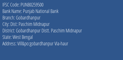 Punjab National Bank Gobardhanpur Branch Gobardhanpur Distt. Paschim Midnapur IFSC Code PUNB0259500