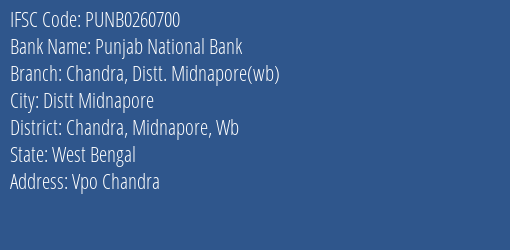 Punjab National Bank Chandra Distt. Midnapore Wb Branch Chandra Midnapore Wb IFSC Code PUNB0260700