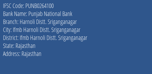 Punjab National Bank Harnoli Distt. Sriganganagar Branch Ifmb Harnoli Distt. Sriganganagar IFSC Code PUNB0264100