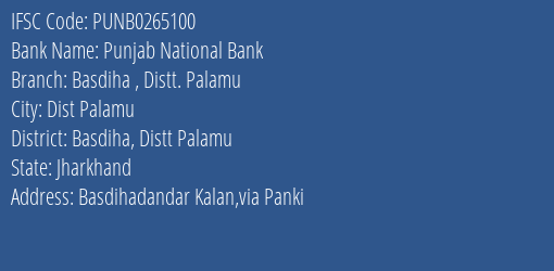 Punjab National Bank Basdiha Distt. Palamu Branch Basdiha Distt Palamu IFSC Code PUNB0265100