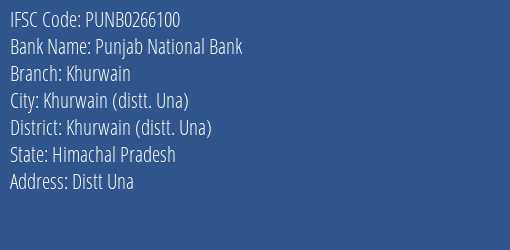 Punjab National Bank Khurwain Branch Khurwain Distt. Una IFSC Code PUNB0266100