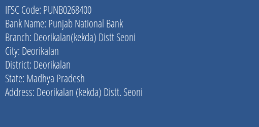 Punjab National Bank Deorikalan Kekda Distt Seoni Branch Deorikalan IFSC Code PUNB0268400