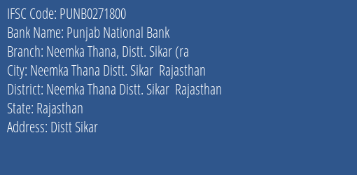 Punjab National Bank Neemka Thana Distt. Sikar Ra Branch Neemka Thana Distt. Sikar Rajasthan IFSC Code PUNB0271800