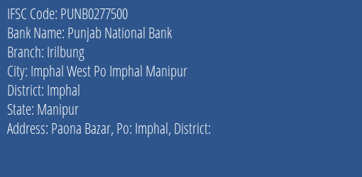 Punjab National Bank Irilbung Branch Imphal IFSC Code PUNB0277500