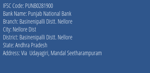 Punjab National Bank Basinenipalli Distt. Nellore Branch Basinenipalli Distt. Nellore IFSC Code PUNB0281900