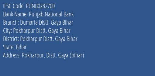 Punjab National Bank Dumaria Distt. Gaya Bihar Branch Pokharpur Distt. Gaya Bihar IFSC Code PUNB0282700