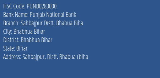 Punjab National Bank Sahbajpur Distt. Bhabua Biha Branch Bhabhua Bihar IFSC Code PUNB0283000