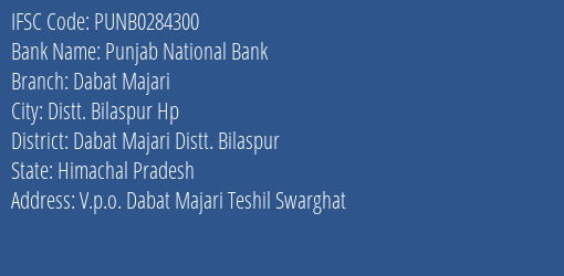 Punjab National Bank Dabat Majari Branch Dabat Majari Distt. Bilaspur IFSC Code PUNB0284300