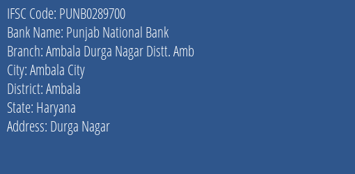 Punjab National Bank Ambala Durga Nagar Distt. Amb Branch Ambala IFSC Code PUNB0289700