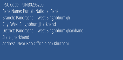 Punjab National Bank Pandrashali West Singhbhum Jh Branch Pandrashali West Singhbhum Jharkhand IFSC Code PUNB0293200