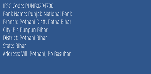 Punjab National Bank Pothahi Distt. Patna Bihar Branch Pothahi Bihar IFSC Code PUNB0294700