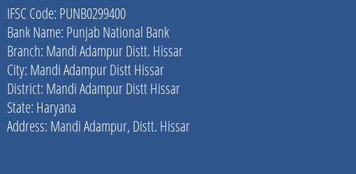Punjab National Bank Mandi Adampur Distt. Hissar Branch Mandi Adampur Distt Hissar IFSC Code PUNB0299400