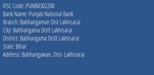 Punjab National Bank Babhangaman Dist Lakhisarai Branch Babhangama Distt Lakhisarai IFSC Code PUNB0302200