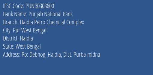Punjab National Bank Haldia Petro Chemical Complex Branch Haldia IFSC Code PUNB0303600