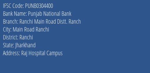 Punjab National Bank Ranchi Main Road Distt. Ranch Branch Ranchi IFSC Code PUNB0304400