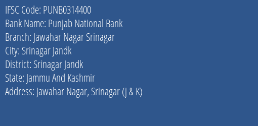 Punjab National Bank Jawahar Nagar Srinagar Branch Srinagar Jandk IFSC Code PUNB0314400