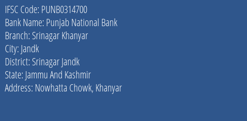 Punjab National Bank Srinagar Khanyar Branch Srinagar Jandk IFSC Code PUNB0314700