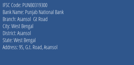Punjab National Bank Asansol Gt Road Branch Asansol IFSC Code PUNB0319300