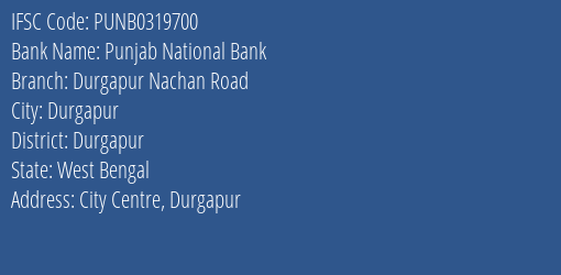 Punjab National Bank Durgapur Nachan Road Branch Durgapur IFSC Code PUNB0319700