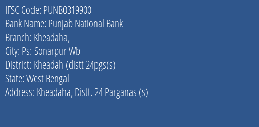 Punjab National Bank Kheadaha Branch Kheadah Distt 24pgs S IFSC Code PUNB0319900