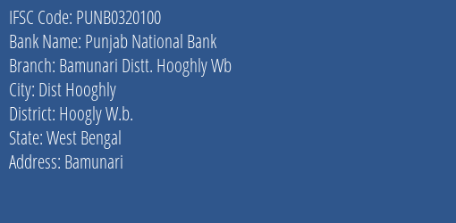 Punjab National Bank Bamunari Distt. Hooghly Wb Branch Hoogly W.b. IFSC Code PUNB0320100