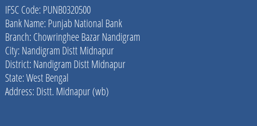 Punjab National Bank Chowringhee Bazar Nandigram Branch Nandigram Distt Midnapur IFSC Code PUNB0320500